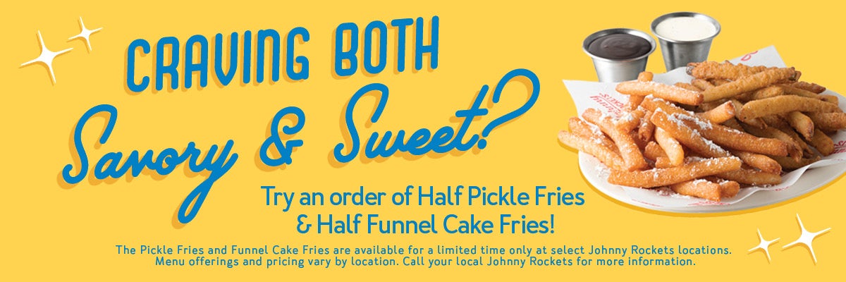 Try Our All-New Pickle Fries and Funnel Cake Fries!