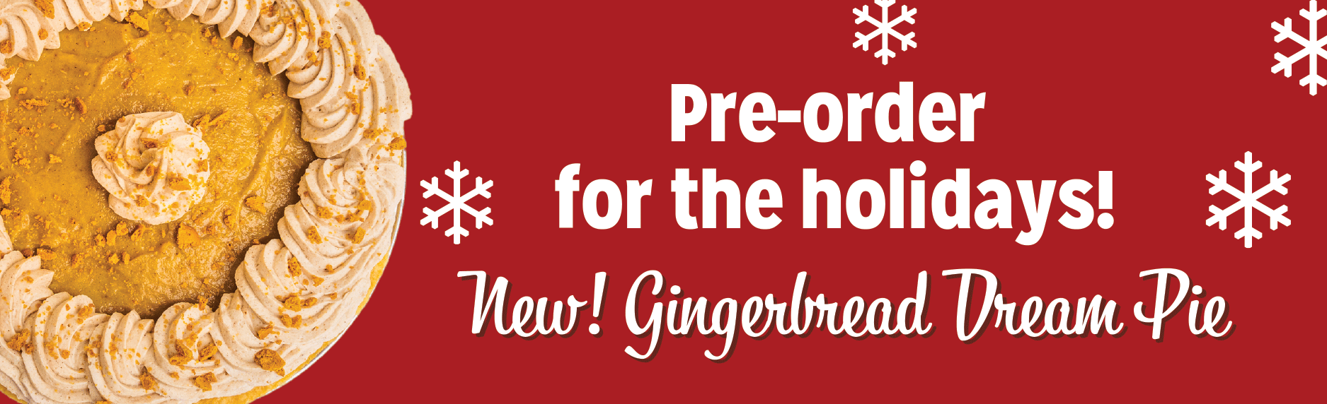 Pre-order for the holidays! New Gingerbread Dream Pie