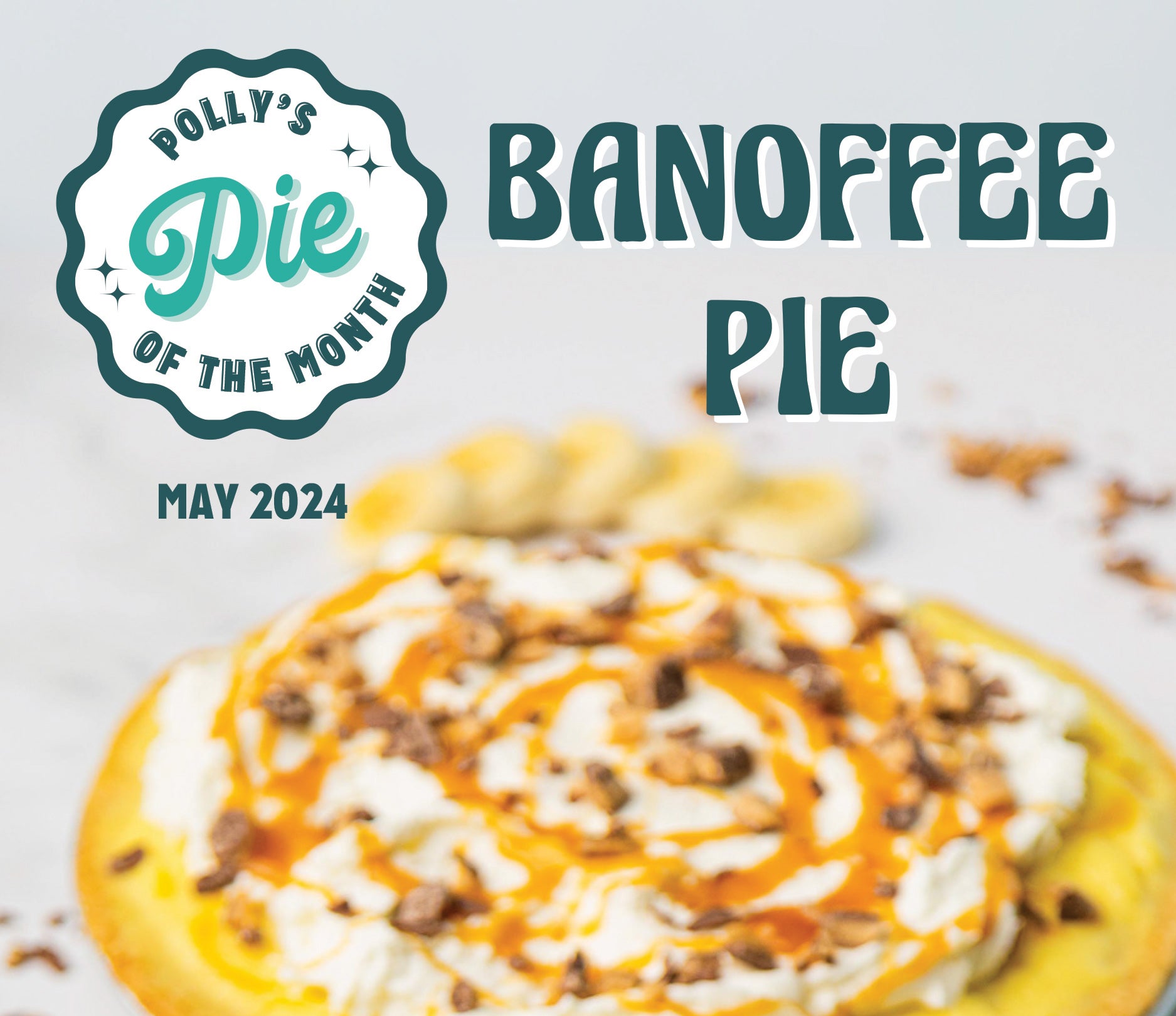 Polly's May 2024 Pie of the Month: Banoffee Pie!