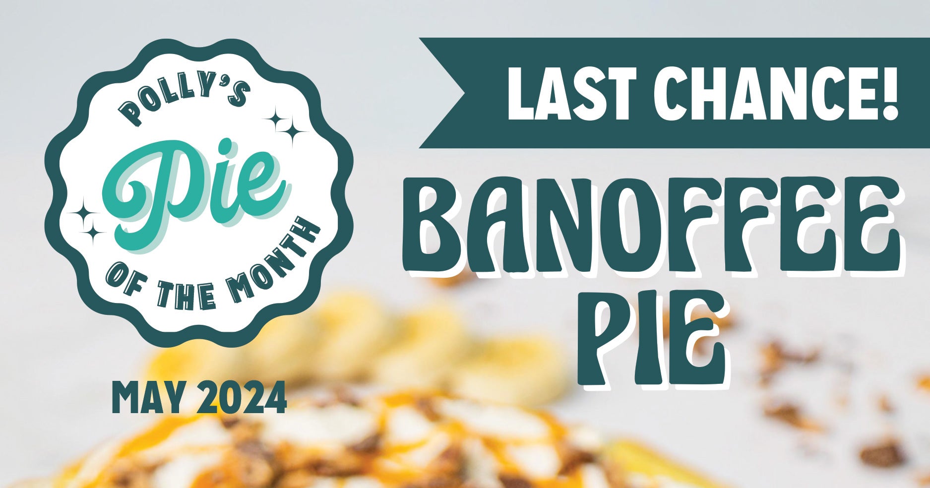 Last chance for May's Pie of the Month: Banoffee!